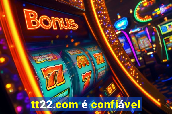 tt22.com é confiável