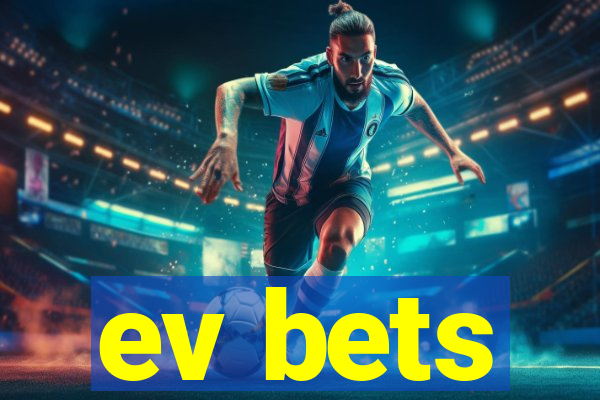 ev bets