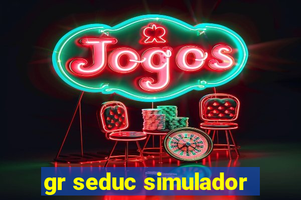 gr seduc simulador