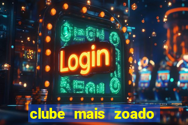 clube mais zoado do mundo