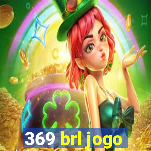 369 brl jogo