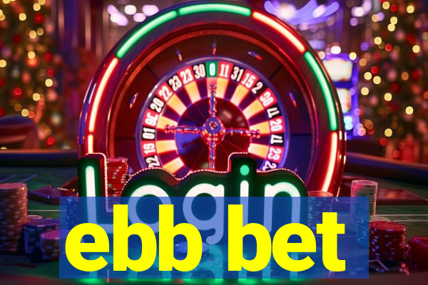 ebb bet
