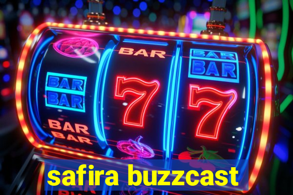 safira buzzcast