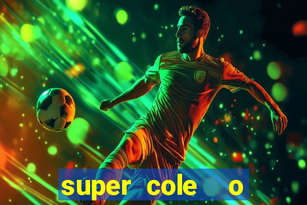 super cole  o 7784 jogos para pc download