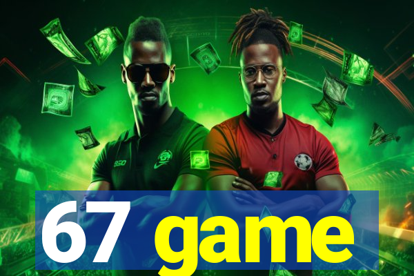 67 game