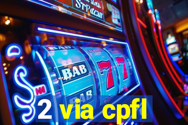 2 via cpfl