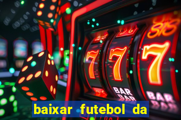 baixar futebol da hora 3.7 atualizado