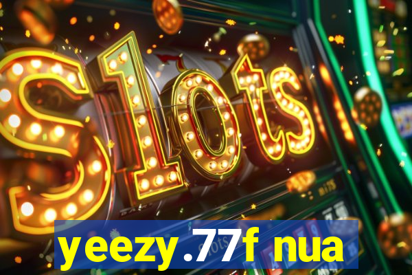 yeezy.77f nua