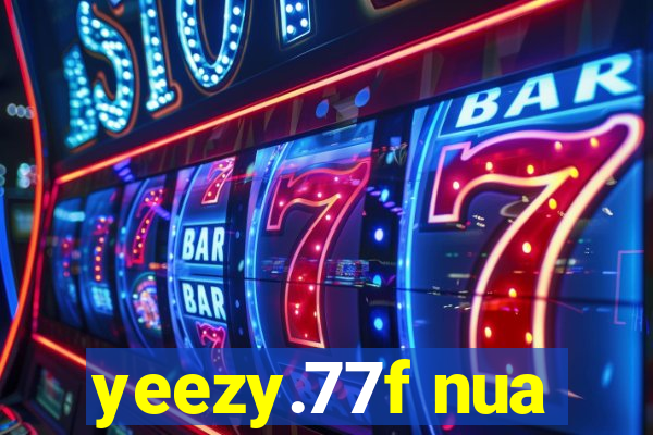 yeezy.77f nua
