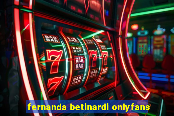 fernanda betinardi onlyfans
