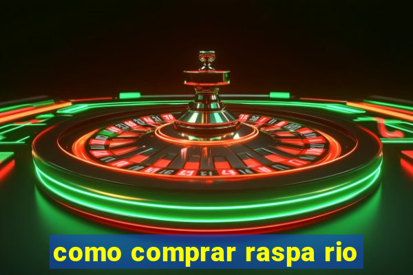 como comprar raspa rio