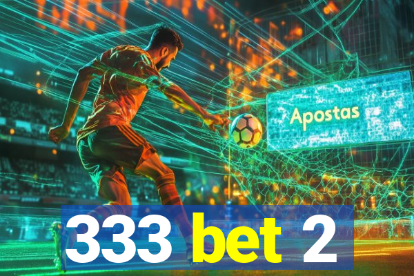 333 bet 2