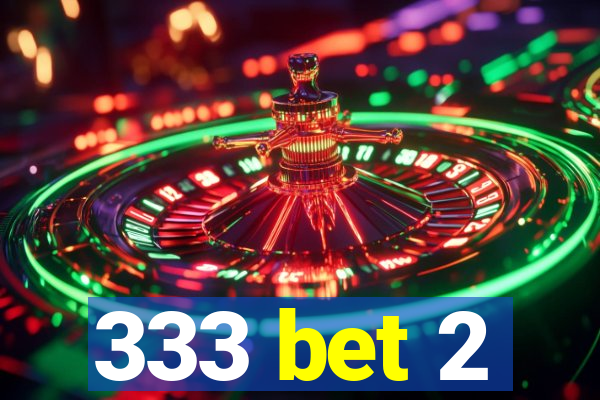 333 bet 2