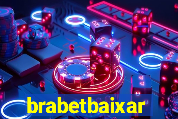 brabetbaixar