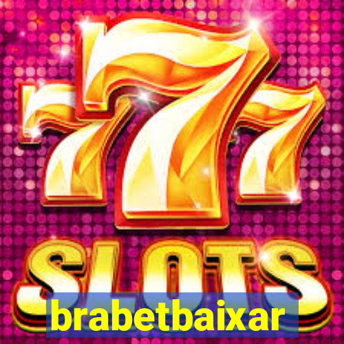 brabetbaixar