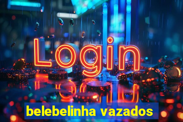 belebelinha vazados