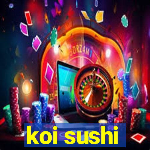 koi sushi