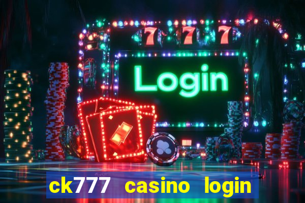 ck777 casino login register mobile