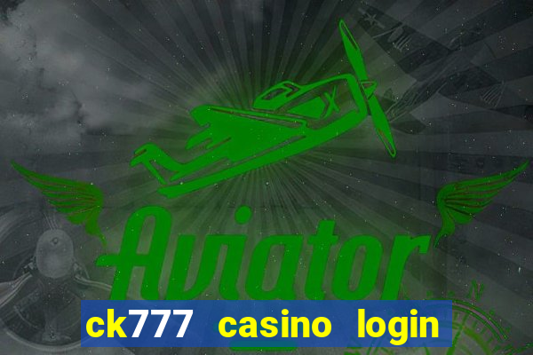 ck777 casino login register mobile