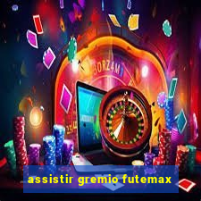 assistir gremio futemax