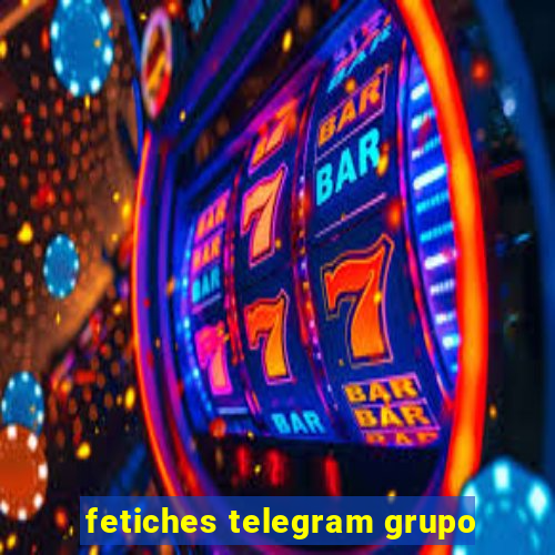 fetiches telegram grupo