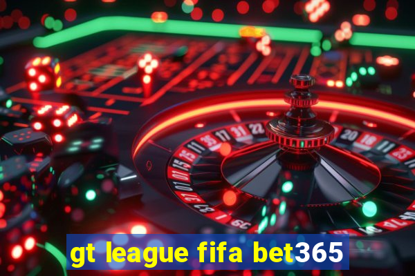 gt league fifa bet365