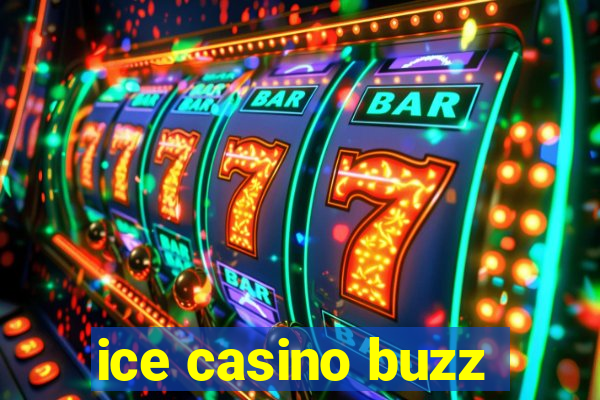 ice casino buzz
