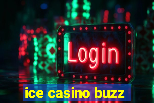 ice casino buzz