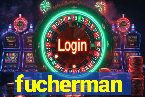 fucherman