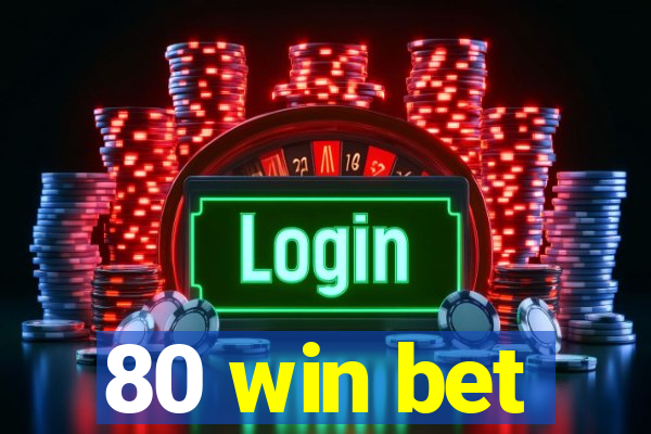 80 win bet