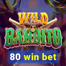 80 win bet
