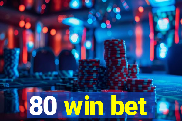 80 win bet
