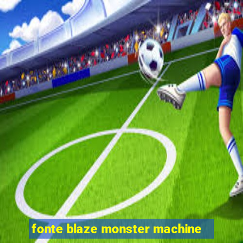 fonte blaze monster machine