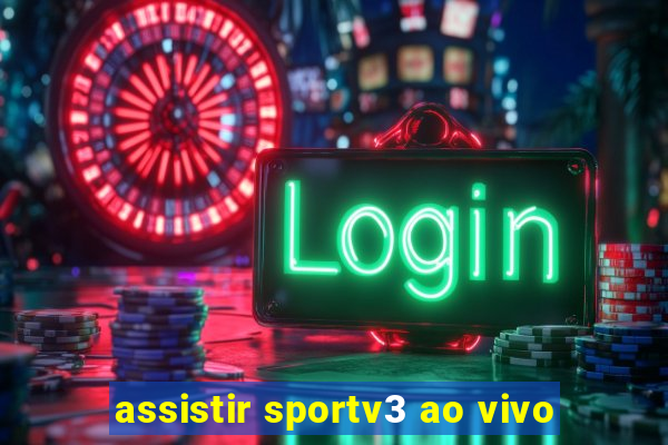 assistir sportv3 ao vivo