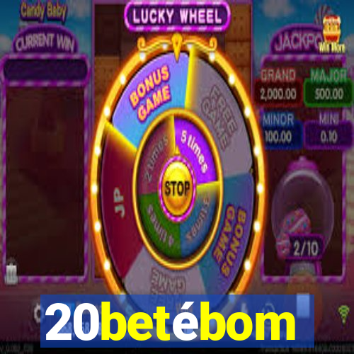 20betébom