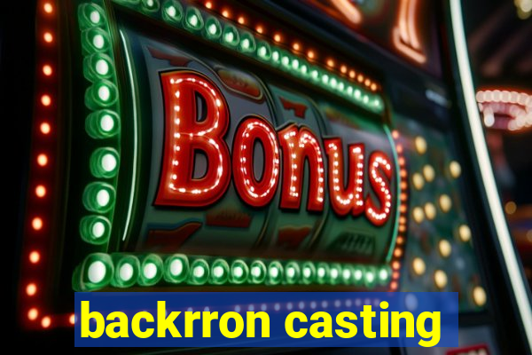 backrron casting