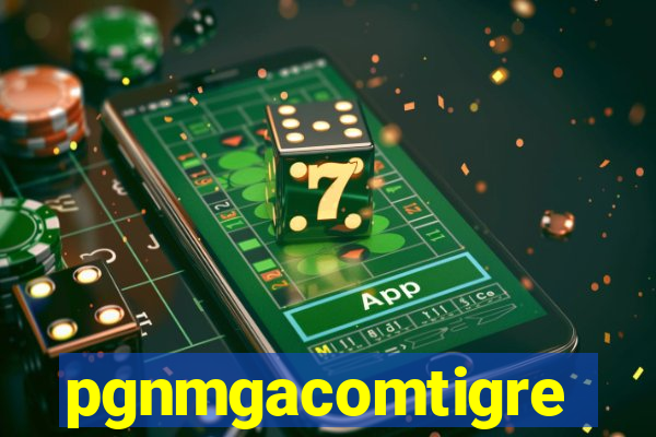 pgnmgacomtigre