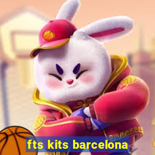 fts kits barcelona