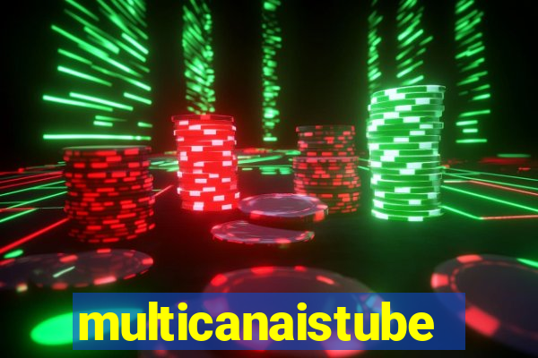 multicanaistube