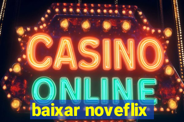 baixar noveflix