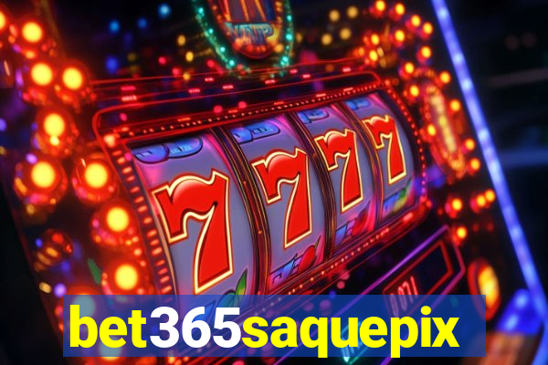 bet365saquepix