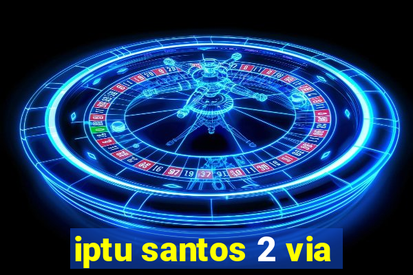 iptu santos 2 via