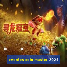 eventos coin master 2024