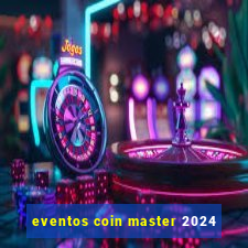 eventos coin master 2024