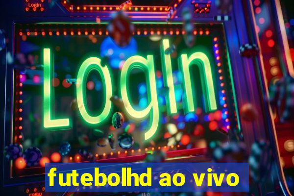 futebolhd ao vivo