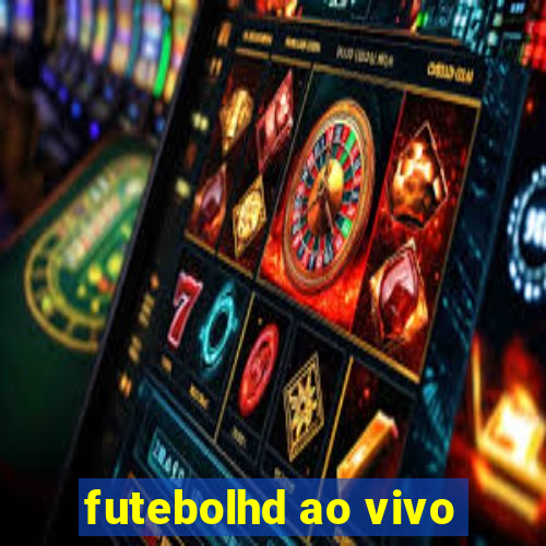 futebolhd ao vivo