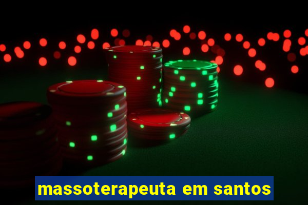 massoterapeuta em santos