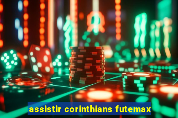 assistir corinthians futemax