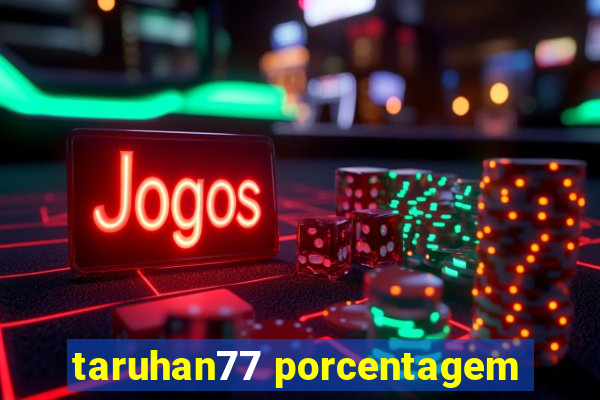 taruhan77 porcentagem