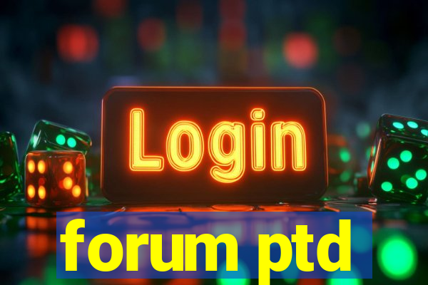 forum ptd